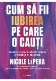 Cumpara ieftin Cum sa fii iubirea pe care o cauti