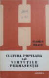 Cultura Populara sau Virtutile Permanentei - Florin Bratu, Junimea 1983, Biografii, Carte in Romana, Paperback