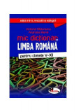 Mic dicționar de limba rom&acirc;nă. Clasele V-XII - Paperback brosat - Mariana Norel, Victoria Pădureanu - Aramis