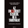 Az embereket szeresd, ne a t&aacute;rgyakat - A minimalizmus dics&eacute;rete - Joshua Fields Millburn - Ryan Nicodemus
