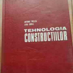 Tehnologia Constructiilor - A. Trelea L. Groll ,527276