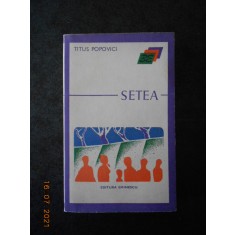 TITUS POPOVICI - SETEA