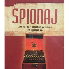 Ernest Volkman - Spionaj - Cele mai mari operațiuni de spionaj ale secolului XX (editia 2008)