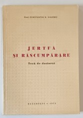JERTFA SI RASCUMPARARE - TEZA DE DOCTORAT de PREOT CONSTANTIN N. GALERIU , 1973 , DEDICATIE foto