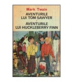 Mark Twain - Aventurile lui Tom Sawyer - Aventurile lui Huckleberry