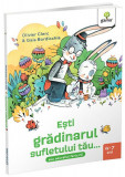 Cumpara ieftin Esti grădinarul sufletului tău... - Paperback brosat - Gama