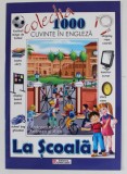 LA SCOALA - COLECTIA &#039;&#039; 1000 CUVINTE IN ENGLEZA &#039;&#039; , 2015