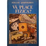 Stelian Apostolescu - Va place fizica? (Editia: 1987)
