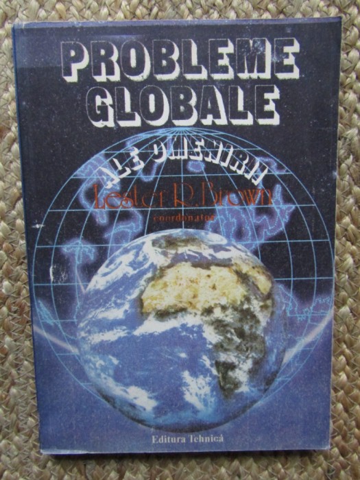PROBLEME GLOBALE ALE OMENIRII - Lester Brown