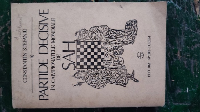 Partide Decisive In Campionatele Mondiale De Sah - Constantin Stefaniu