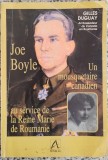 Joe Boyle, un mousquetaire canadien au service de la Reine Marie de Roumanie - Gilles Duguay// dedicatie si semnatura autor