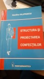 Emilia Filipescu - Structura si proiectarea confectiilor editia 2003 carte croitorie