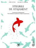 Cumpara ieftin Stilurile de atasament. O noua teorie a atasamentului. Cum sa gasesti si sa pastrezi o relatie de cuplu fericita/Amir Levine, Rachel S.F. Heller