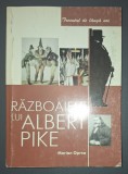 Razboaiele lui Albert Pike - Marian Oprea, Editura Lumea Magazin 2003, Carte Istorie