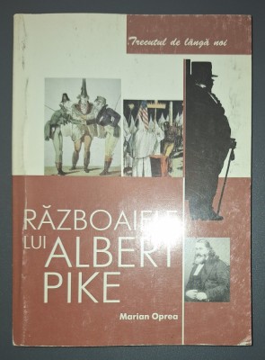 Marian Oprea - Razboaiele lui Albert Pike foto