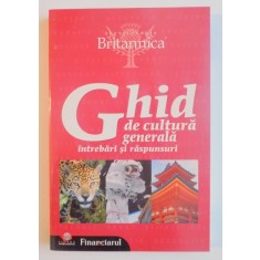 GHID DE CULTURA GENERALA . INTREBARI SI RASPUNSURI , 2009