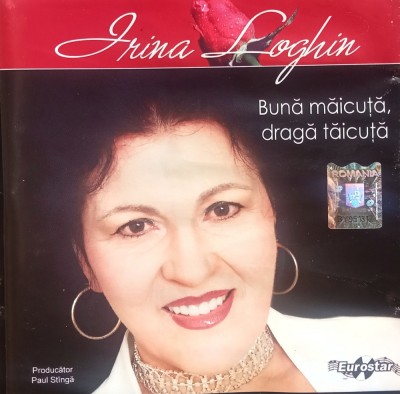 CD Irina Loghin &amp;lrm;&amp;ndash; Bună măicuță, dragă tăicuță populara foto