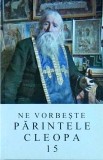 Ne vorbeste Parintele Cleopa, volumul 15
