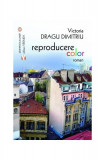 Reproducere color - Paperback brosat - Victoria Dragu Dimitriu - Vremea