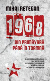1968 din primavara pana in toamna | Mihai Retegan, Rao