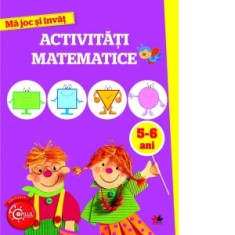 Ma joc si invat. Activitati matematice. 5-6 ani