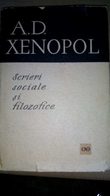 A. D. Xenopol - Scrieri sociale si filozofice (editia 1967) foto