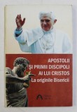 APOSTOLII SI PRIMII DISCIPOLI AI LUI CRISTOS LA ORIGINILE BISERICII de PAPA BENEDICT AL XVI - LEA , 2009