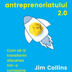 Lumea antreprenoriatului 2.0. Cum sa-ti transformi afacerea intr-o companie durabila - Jim Collins, Bill Lazier