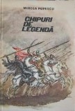 Chipuri de Legenda, Mircea Popescu, 1975, Ion Creanga, Carte copii, Povesti, Ilustratii, 47 pagini, Coperta Necartonata