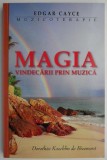 Edgar Cayce. Muzicoterapie. Magia vindecarii prin muzica &ndash; Dorothee Koechlin de Bizemont