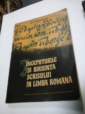 INCEPUTURILE SI BIRUINTA SCRISULUI IN LIMBA ROMANA - P. P. PANAITESCU - 1965 foto