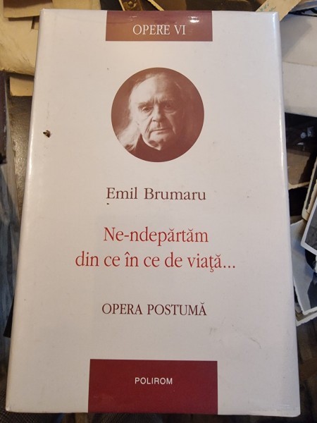 Ne-indepartam din ce in ce de viata - Emil Brumaru