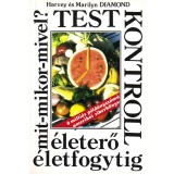 Testkontroll &eacute;leterő &eacute;letfogytig - Mit-mikor-mivel? - Harvey &eacute;s Marilyn Diamond
