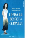 Limbajul secret al corpului - Cristina Livia Vasilescu, Anne Ancelin Schutzenberger
