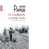 O ciudatenie a mintii mele (editie de buzunar) - Orhan Pamuk