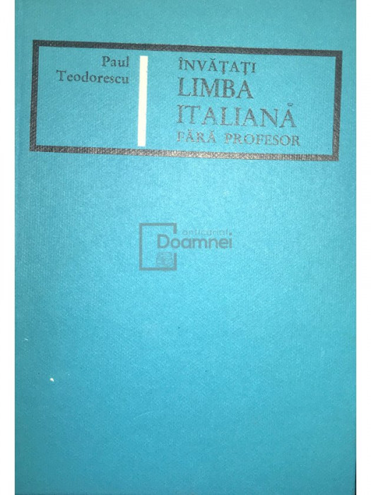 Paul Teodorescu - &Icirc;nvățați limba italiană fără profesor (editia 1967)