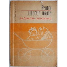 Pentru tinerele mame &ndash; Dumitru Gheorghiu