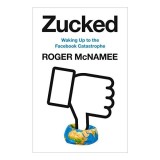 Zucked : Waking Up to the Facebook Catastrophe