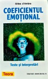 Coeficientul emotional. Teste si interpretari - 2005 - Gilles D Ambra ($J248), Teora