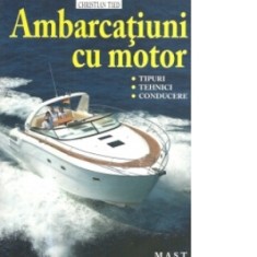 Ambarcatiuni cu motor. Tipuri, tehnici, conducere - Christian Tied