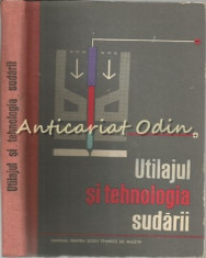 Utilajul Si Tehnologia Sudarii - Revizor: Popovici Ioan - Tiraj: 1655 Exemplare foto