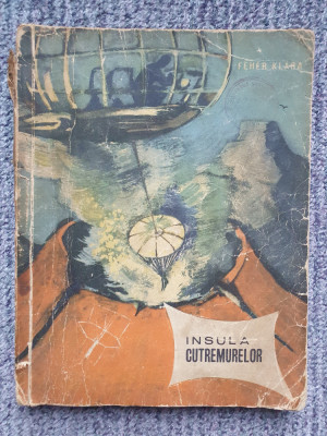 Feher Klara Insula cutremurelor / Ilustratii originale maghiare, 1963, 150 pag foto