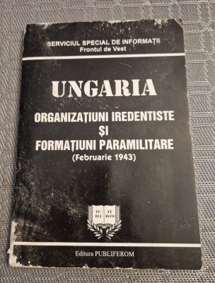 Ungaria organizatiuni iredentiste si formatiuni pqramilitare Mihai Stratulat foto