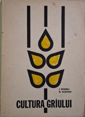 Cultura graului &amp;ndash; I. Boieriu, N. Eustatiu foto