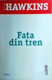 Fata din tren - Paula Hawkins, Editura Trei, 2015, Fiction Connection, Suspans, Thriller, Roman politist, Stare Buna