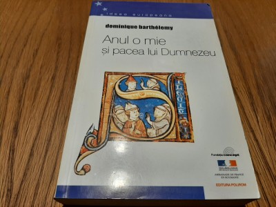 ANUL O MIE SI PACEA LUI DUMNEZEU - Dominique Barthelemy - Polirom, 2002, 727 p. foto