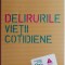 Delirurile vietii cotidiene &ndash; Leonard Shengold