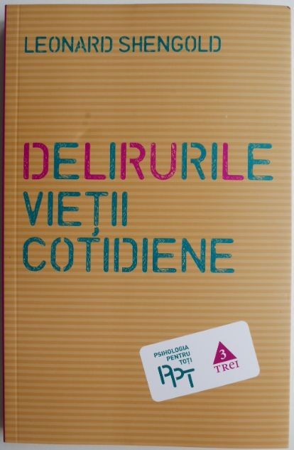 Delirurile vietii cotidiene &ndash; Leonard Shengold