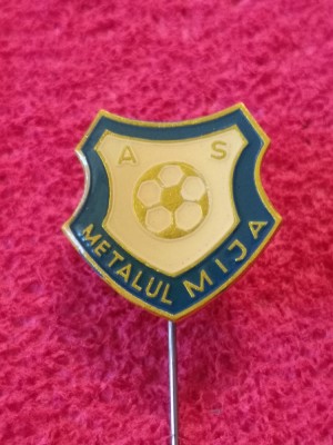 Insigna fotbal - AS &amp;quot;METALUL&amp;quot; MIJA foto