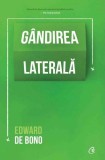 G&acirc;ndirea laterală - Paperback brosat - Edward de Bono - Curtea Veche